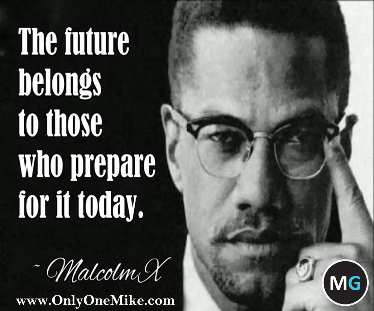 Malcolm X Quote  Only One Mike